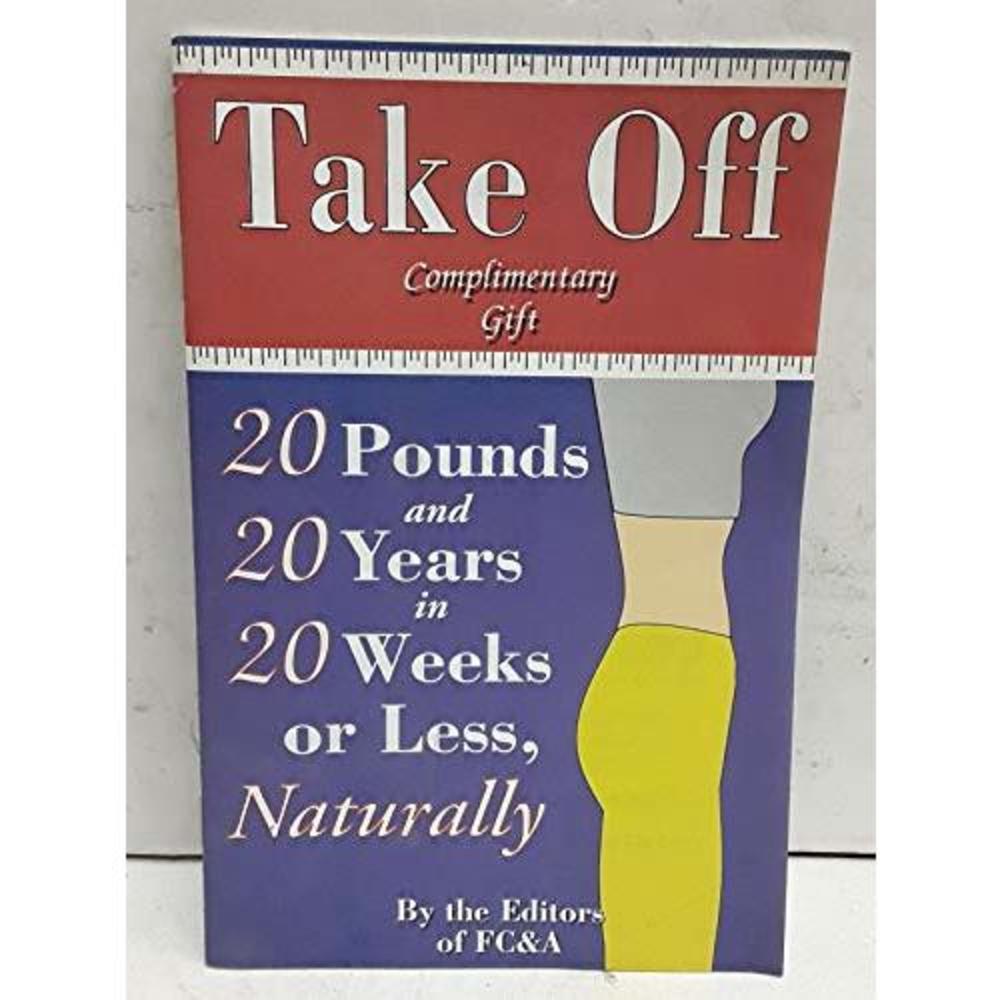 Take Off 20 Pounds and 20 Years in 20 Weeks or Less, Naturally (Paperback)